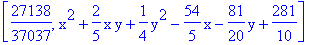 [27138/37037, x^2+2/5*x*y+1/4*y^2-54/5*x-81/20*y+281/10]